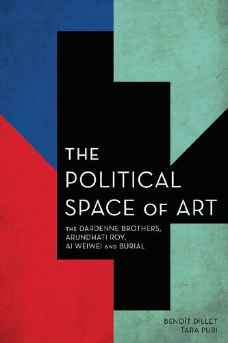 The Political Space Of Art The Dardenne Brothers Arundhati Roy Ai Weiwei And Burial Benot Dillet