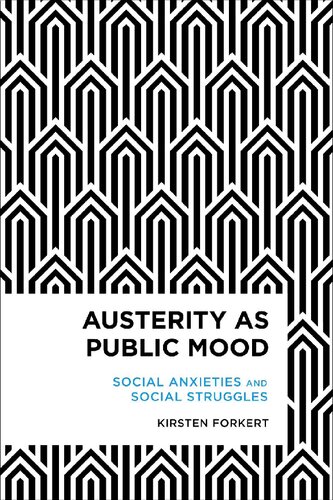 Austerity As Public Mood Social Anxieties And Social Struggles Kirsten Forkert