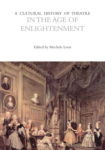 A Cultural History Of Theatre In The Age Of Enlightenment Mechele Leon Ed