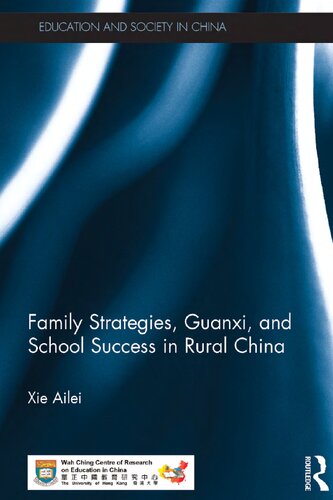Family Strategies Guanxi And School Success In Rural China 1st Edition Ailei Xie