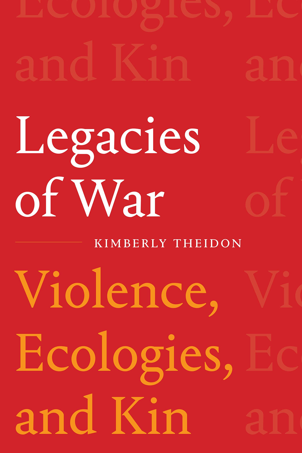 Legacies Of War Violence Ecologies And Kin Kimberly Theidon