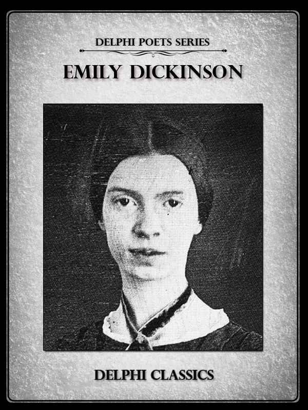 Delphi Complete Works Of Emily Dickinson Illustrated Delphi Poets Series Emily Dickinson 18301886