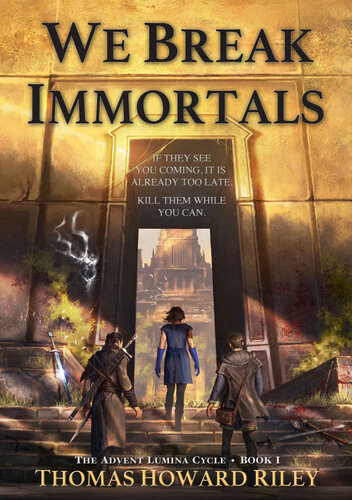We Break Immortals 1st Edition Thomas Howard Riley