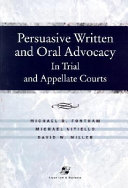 Persuasive Written And Oral Advocacy In Trial And Appellate Courts 1st Edition Michael R Fontham