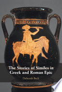 The Stories Of Similes In Greek And Roman Epic 1st Edition Deborah Beck