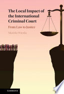 The Local Impact Of The International Criminal Court From Law To Justice Marieke Wierda