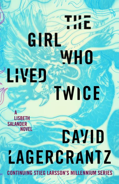 The Girl Who Lived Twice David Lagercrantz George Goulding Translator
