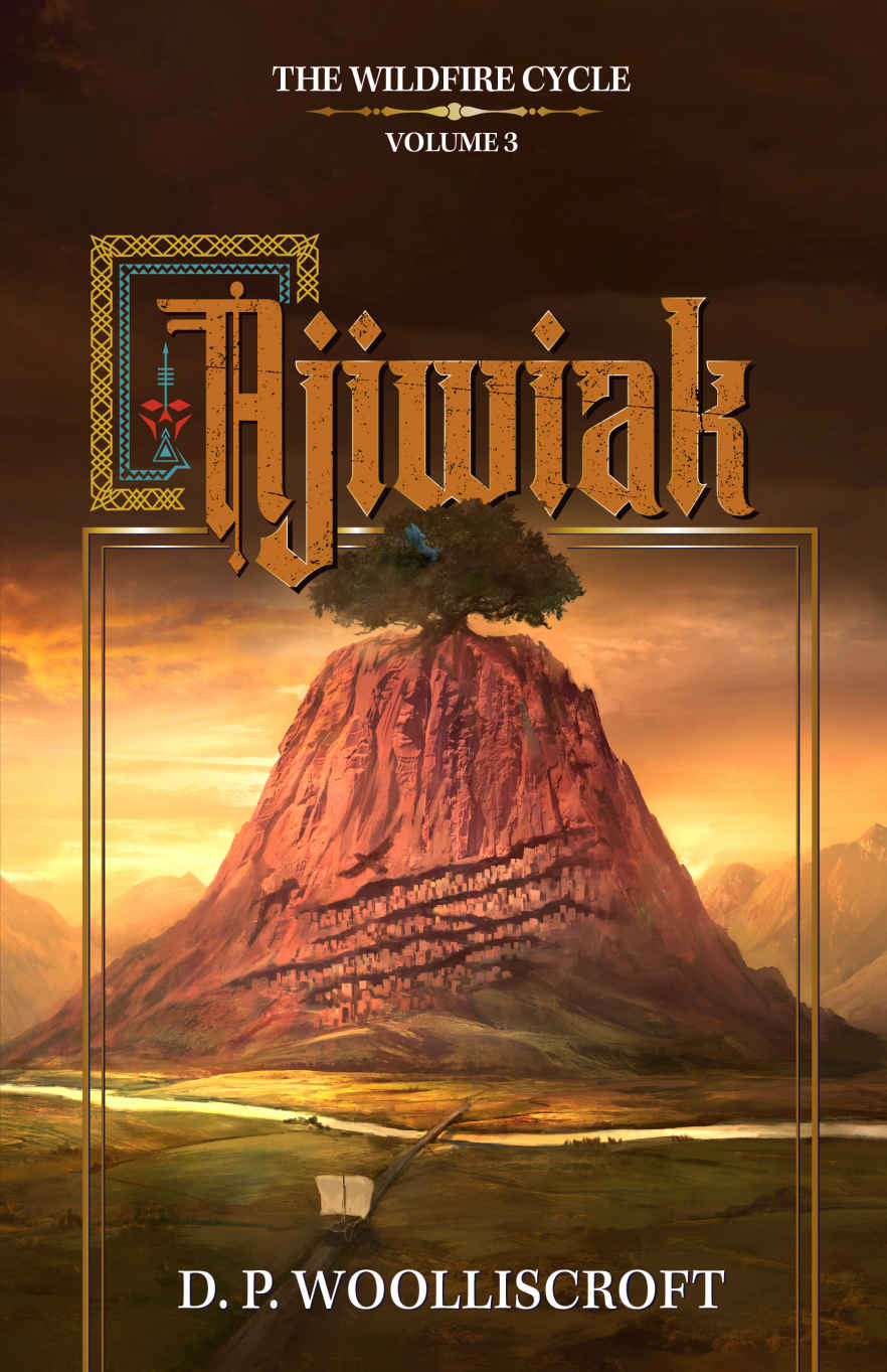 Ajiwiak The Wildfire Cycle Volume 3 1st Edition D P Woolliscroft
