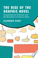 The Rise Of The Graphic Novel Computational Criticism And The Evolution Of Literary Value Alexander Dunst