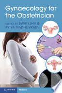 Gynaecology For The Obstetrician 1st Swati Jha Editor Priya Madhuvrata Editor