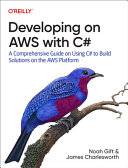 Developing On Aws With C A Comprehensive Guide On Using C To Build Solutions On The Aws Platform 1st Noah Gift