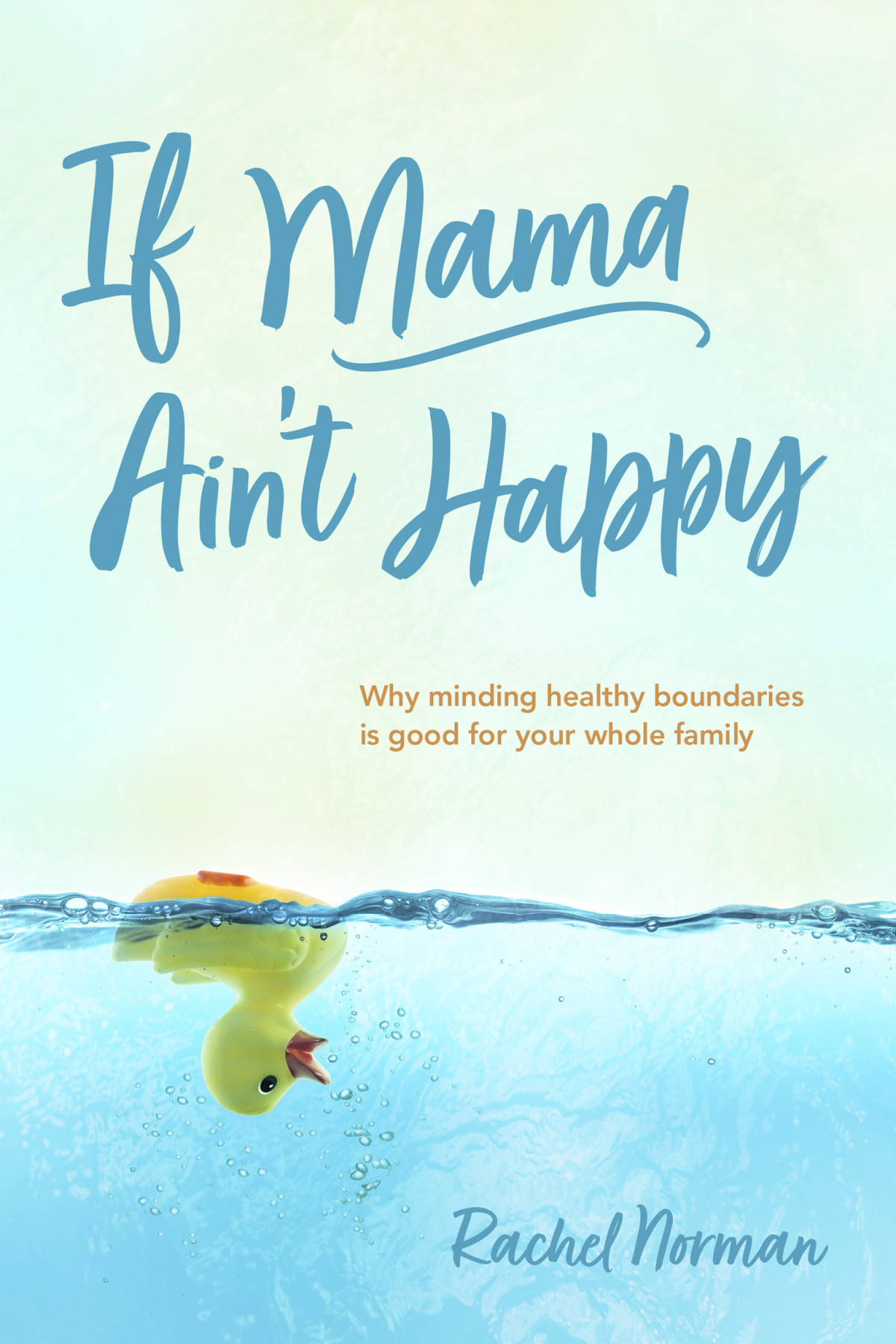 If Mama Aint Happy Why Minding Healthy Boundaries Is Good For Your Whole Family Rachel Norman