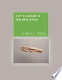 New Philosophy For New Media Mark B N Hansen Mark Boris Nicola Hansen