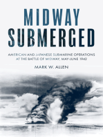 Midway Submerged American And Japanese Submarine Operations At The Battle Of Midway Mayjune 1942 Mark W Allen