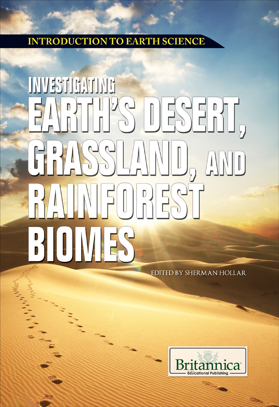 Investigating Earths Desert Grassland And Rainforest Biomes Sherman Hollar