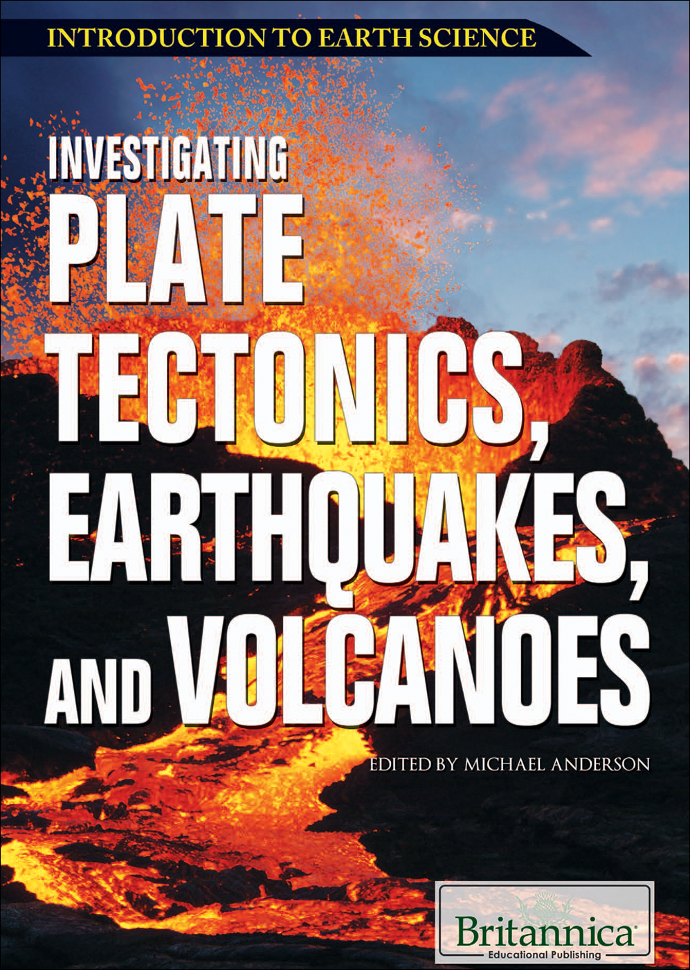 Investigating Plate Tectonics Earthquakes And Volcanoes Michael Anderson