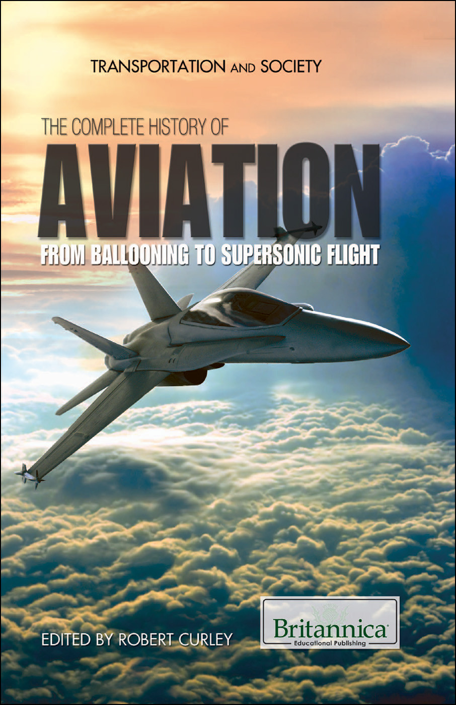 The Complete History Of Aviation Robert Curley Editor
