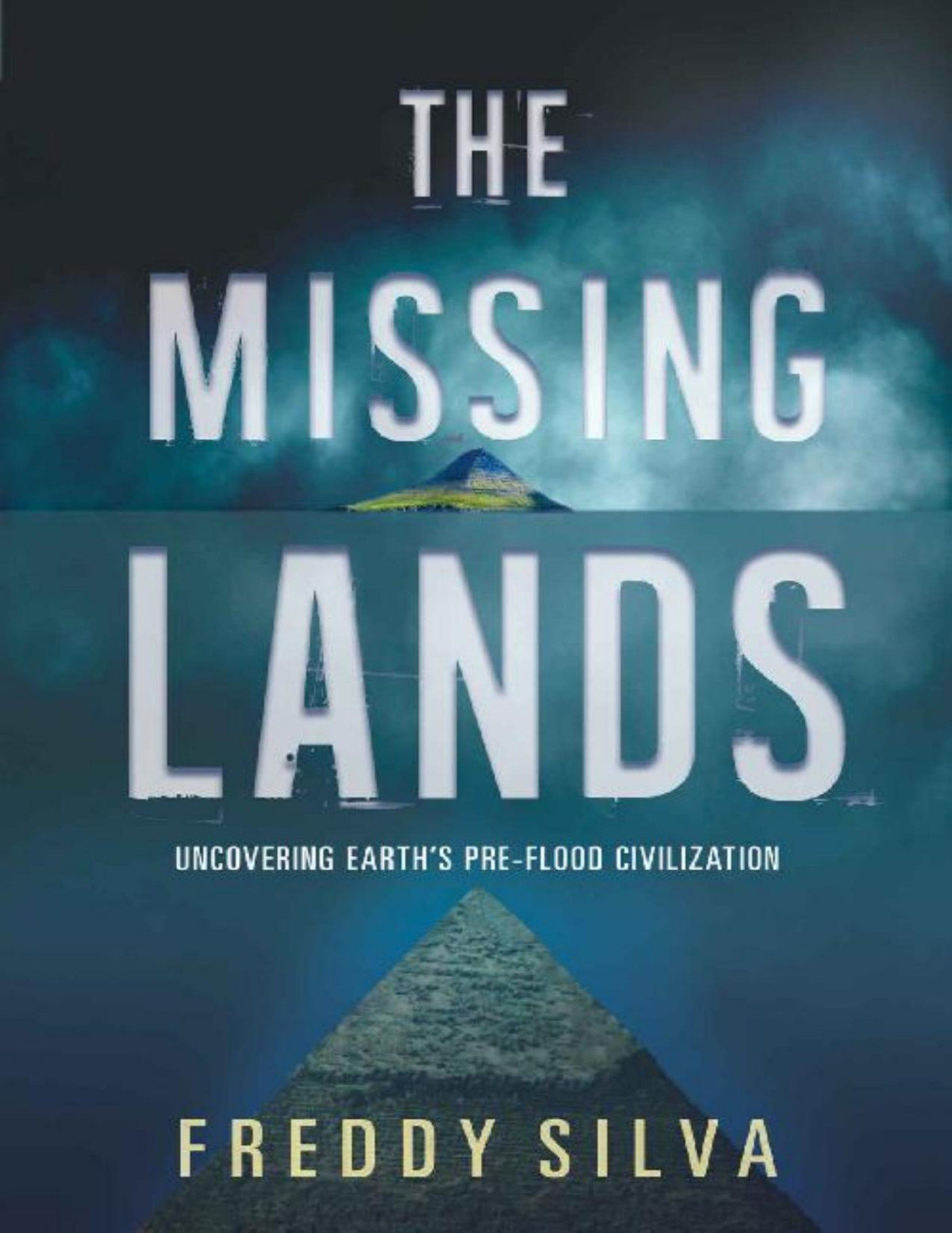 The Missing Lands Uncovering Earths Preflood Civilization Freddy Silva
