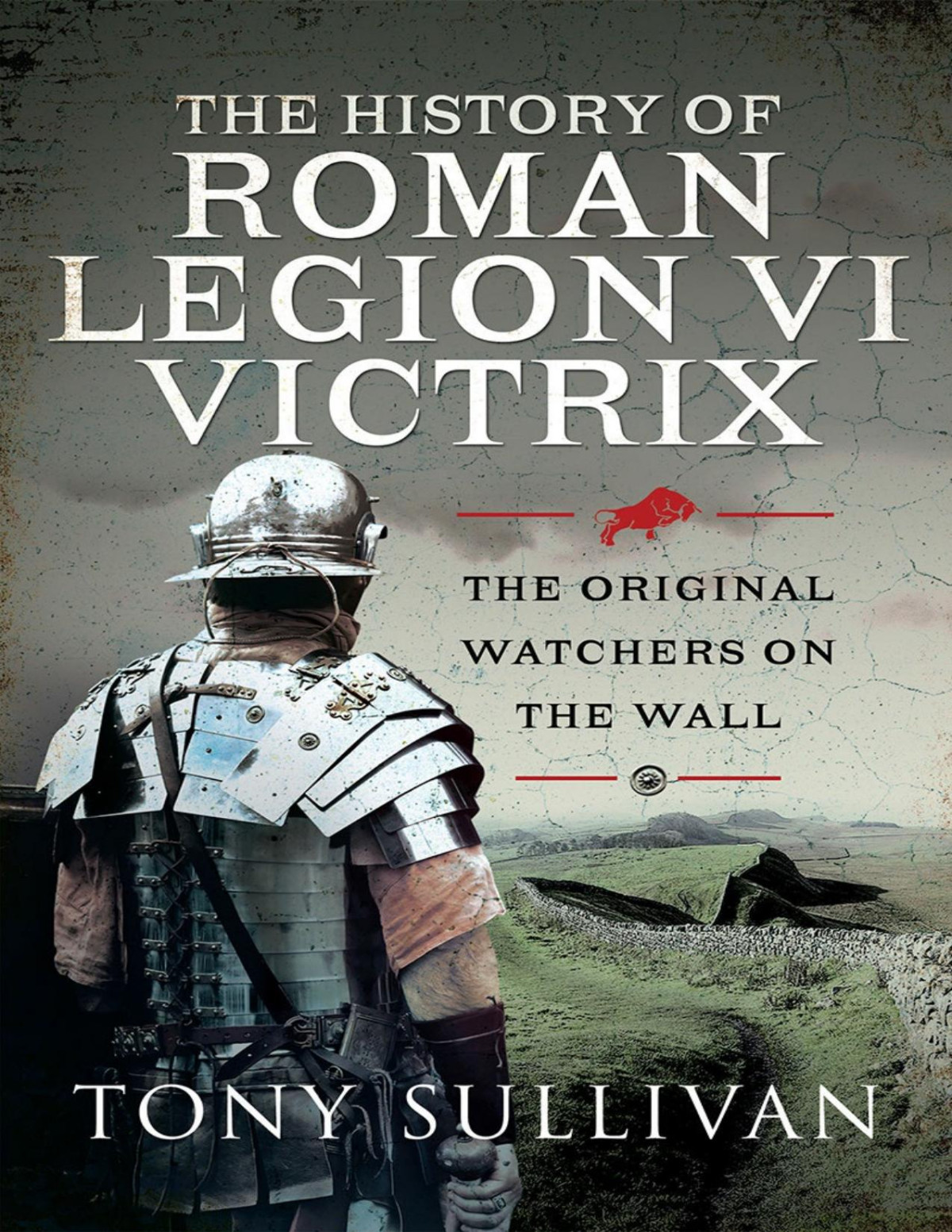 The History Of Roman Legion Vi Victrix Tony Sullivan