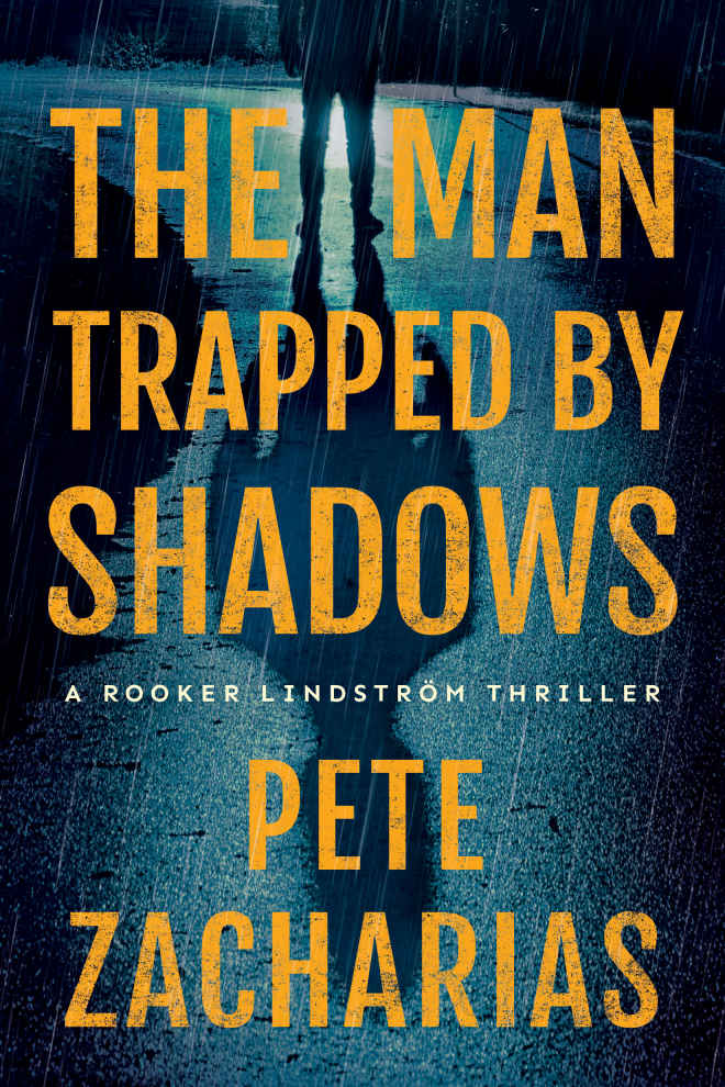 The Man Trapped By Shadows Rooker Lindstrm Thriller Pete Zacharias