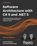 Software Architecture With C 9 And Net 5 Architecting Software Solutions Using Microservices Devops And Design Patterns For Azure Second Edition 2nd Edition Gabriel Baptista