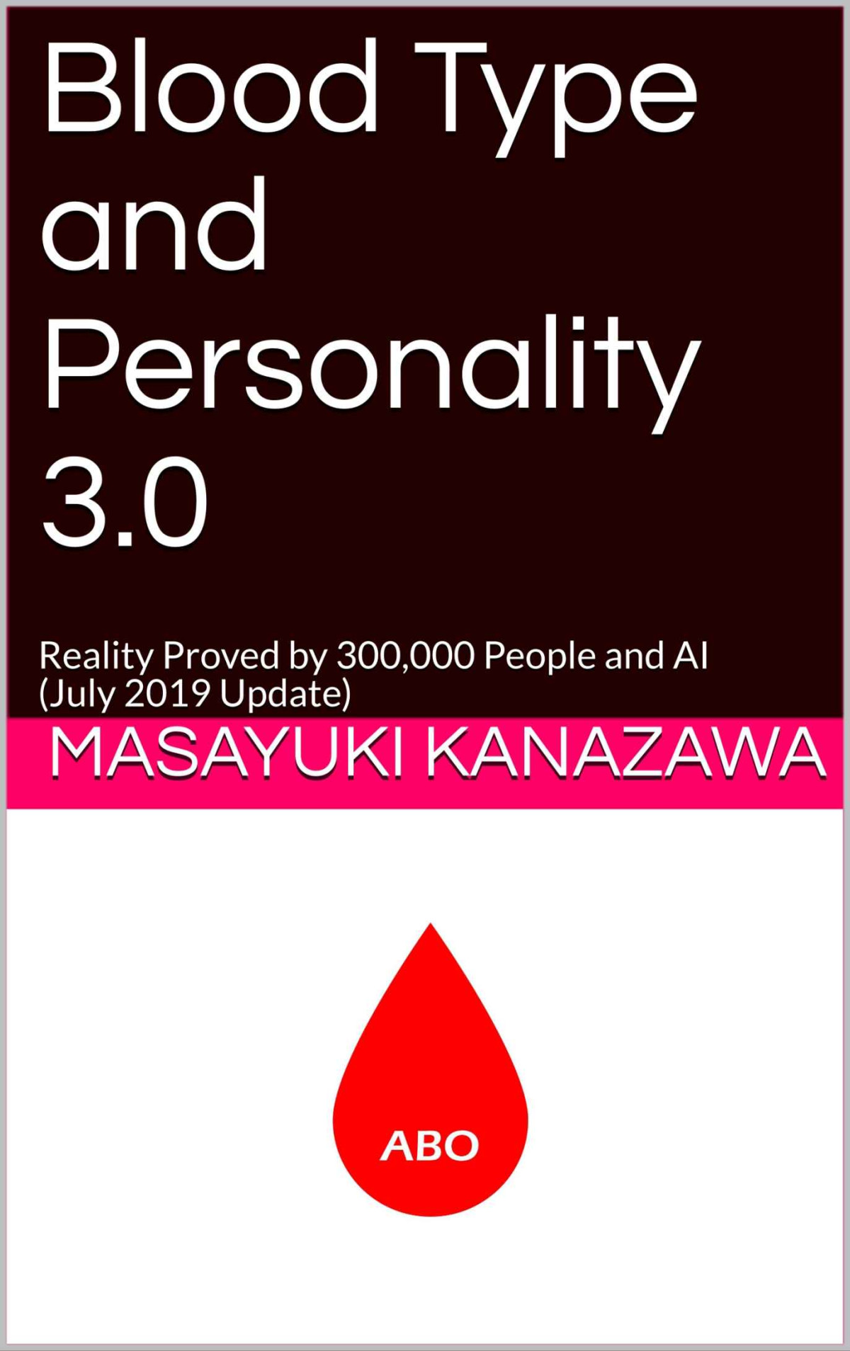 Blood Type And Personality 30 Reality Proved By 300000 People And Ai July 2019 Masayuki Kanazawa