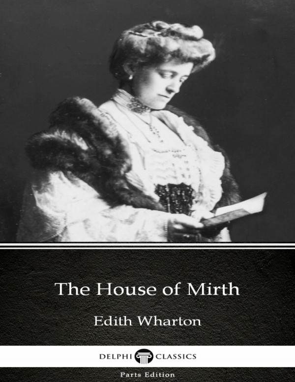 The House Of Mirth By Edith Wharton Delphi Classics Illustrated Edith Wharton