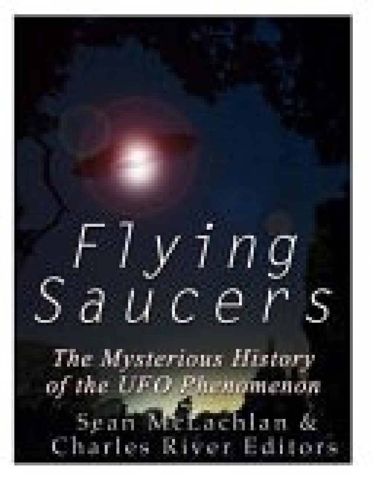 Flying Saucers Charles River Editors