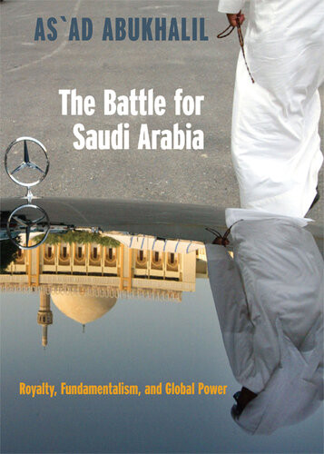 The Battle For Saudi Arabia 1st Edition Asad Abukhalil