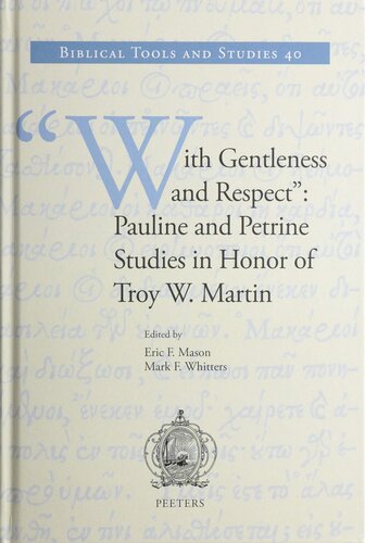 With Gentleness And Respect Pauline And Petrine Studies In Honor Of Troy W Martin Biblical Tools And Studies 1st Edition Eric F Mason Editor