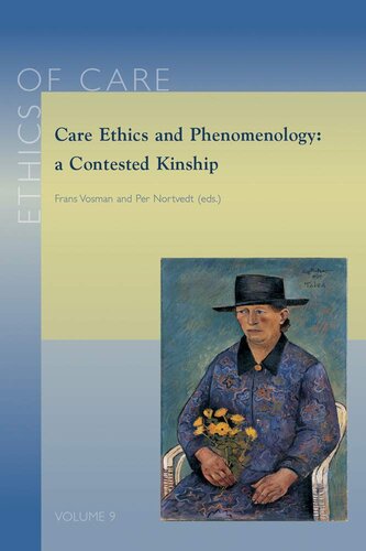 Care Ethics And Phenomenology A Contested Kinship Ethics Of Care P Nortvedt Editor