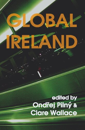 Global Ireland Irish Literatures In The New Millennium Ondrej Pilny