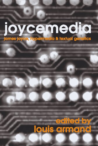 Joycemedia James Joyce Hypermedia And Textual Genetics Louis Armand Editor