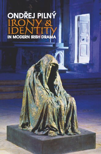 Irony And Identity In Modern Irish Drama 1 Ondrej Pilny