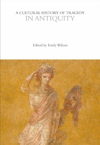 A Cultural History Of Tragedy In Antiquity Emily Wilson Ed
