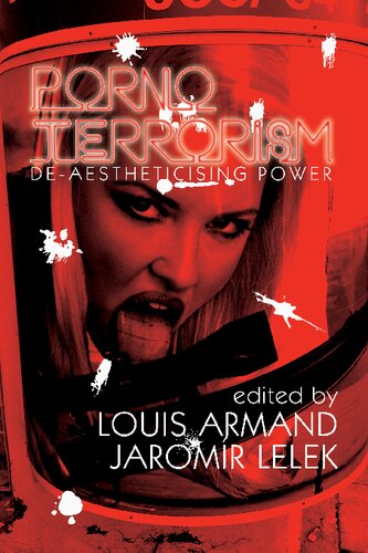 Pornoterrorism Deaestheticising Power Louis Armand Jaromir Lelek