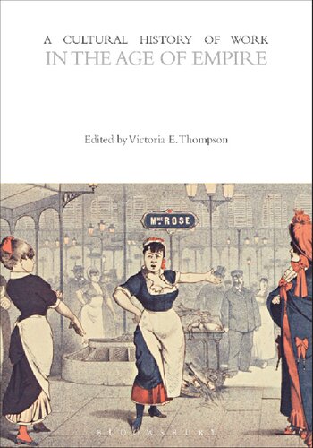 A Cultural History Of Work In The Age Of Empire Victoria E Thompson Ed