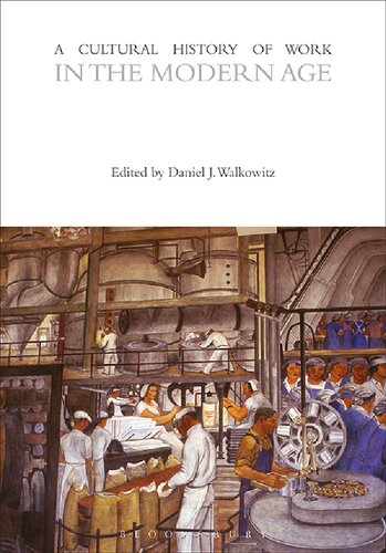 A Cultural History Of Work In The Modern Age Daniel J Walkowitz Ed