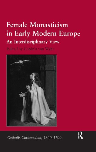 Female Monasticism In Early Modern Europe An Interdisciplinary View Reprint Cordula Van Wyhe Ed
