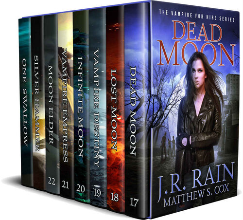 Samantha Moon Endgame Books 1722 In The Vampire For Hire Series Plus Two Short Stories Vampire For Hire Boxed Sets Book 3 Jr Rain Matthew S Cox