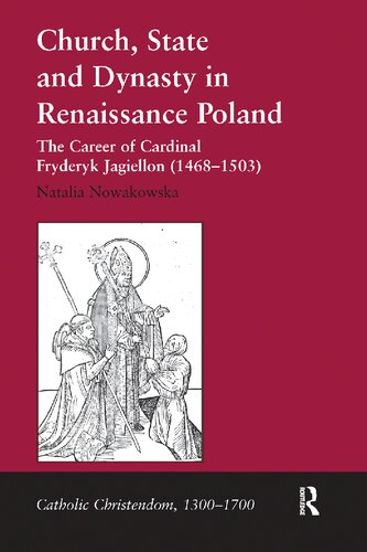 Church State And Dynasty In Renaissance Poland Reprint Natalia Nowakowska