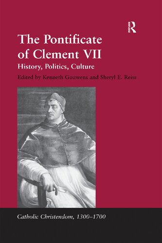 The Pontificate Of Clement Vii History Politics Culture Reprint Kenneth Gouwens