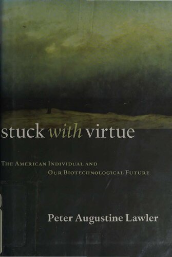 Stuck With Virtueamerican Individual And Our Biotechnological Future Peter Lawler
