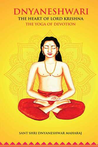 Dnyaneshwari The Heart Of Lord Krishna The Yoga Of Devotion 1st Edition Sarah Kirkham