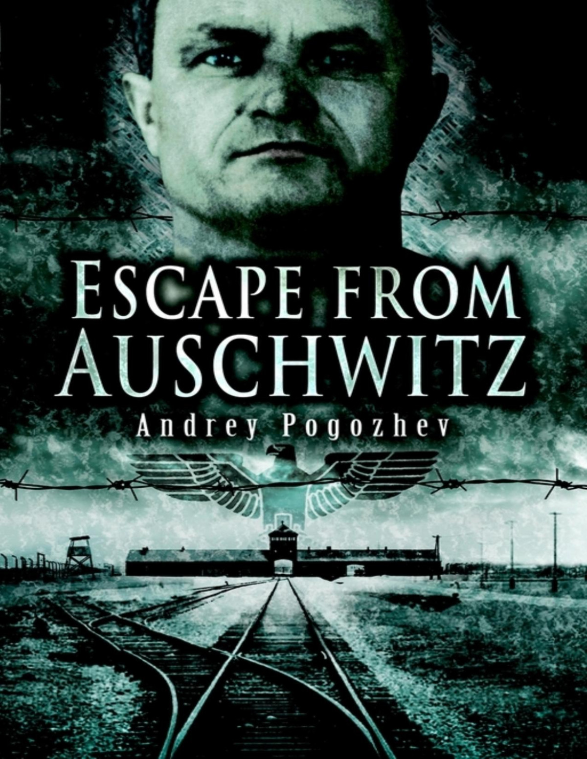 Escape From Auschwitz 1st Edition Andrey Pogozhev