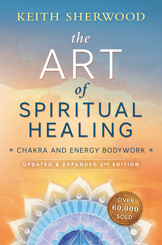 The Art Of Spiritual Healing New Edition Keith Sherwood