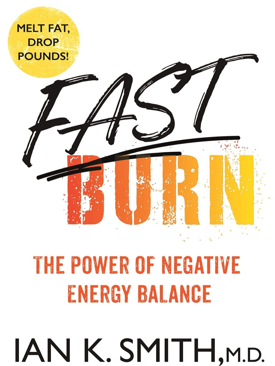 Fast Burn The Power Of Negative Energy Balance Ian K Smith