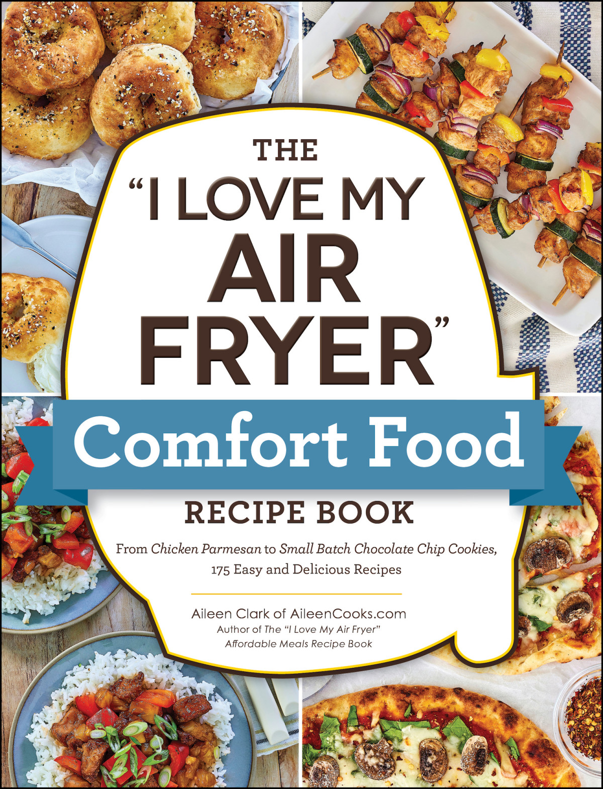 The I Love My Air Fryer Comfort Food Recipe Book Aileen Clark