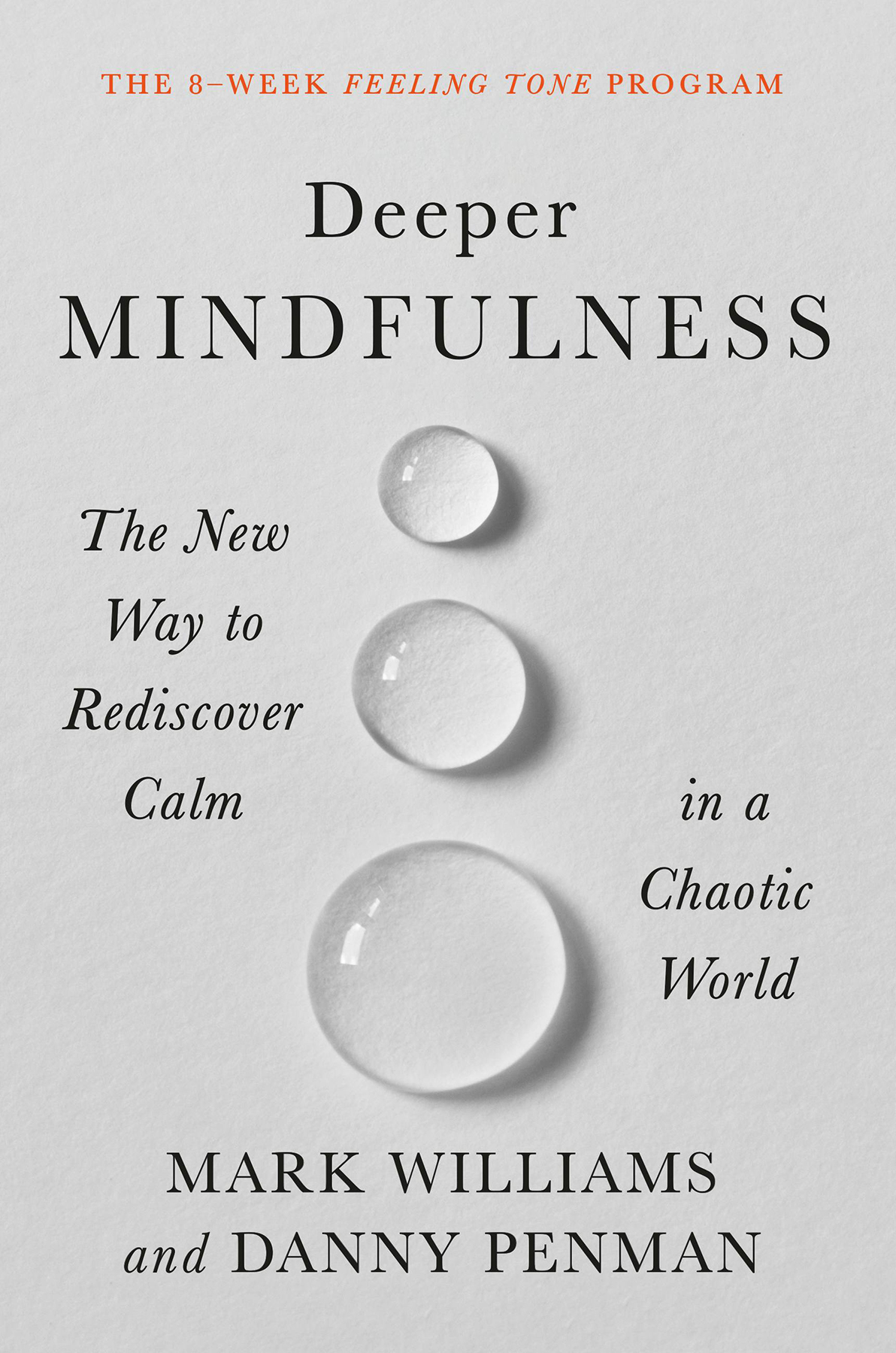 Deeper Mindfulness The New Way To Rediscover Calm In A Chaotic World Mark Williams