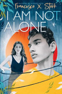 I Am Not Alone Francisco X Stork